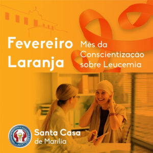 Santa Casa de Marília participa da campanha Fevereiro Laranja com ações de combate à leucemia