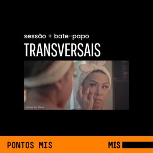 Sessão + Bate papo de cinema Pontos MIS apresenta nesta semana o filme Transversais