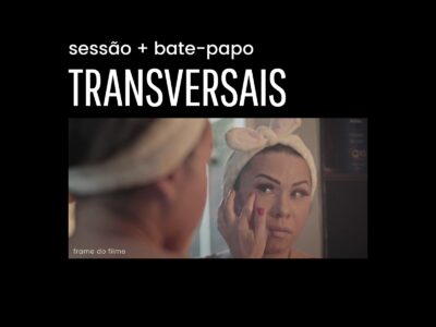 Sessão + Bate papo de cinema Pontos MIS apresenta nesta semana o filme Transversais