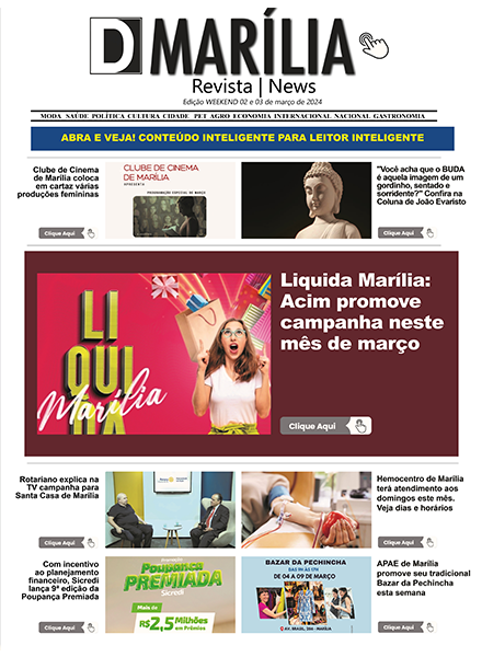 D MARÍLIA REVISTA NEWS – EDIÇÃO – WEEKEND 02 E 03 DE MARÇO DE 2024