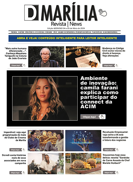 D MARÍLIA REVISTA NEWS – EDIÇÃO WEEKEND 04 E 05 MAIO DE 2024