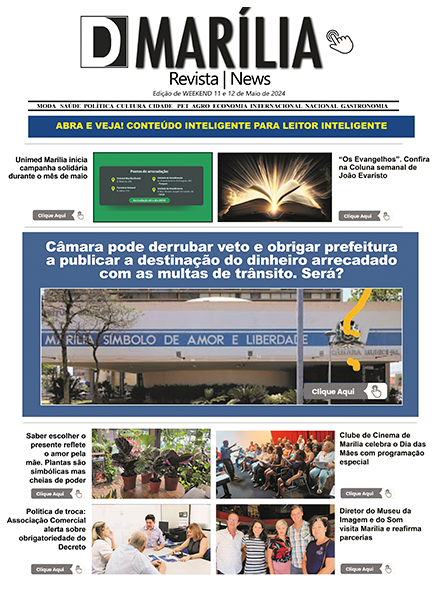 D MARÍLIA REVISTA NEWS – EDIÇÃO WEEKEND 11 E 12 MAIO DE 2024