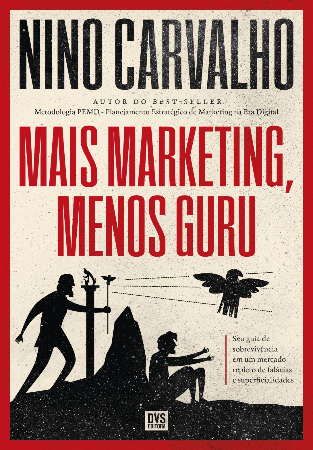 “Chega de gurus de internet no Marketing”, defende especialista Nino Carvalho em novo livro