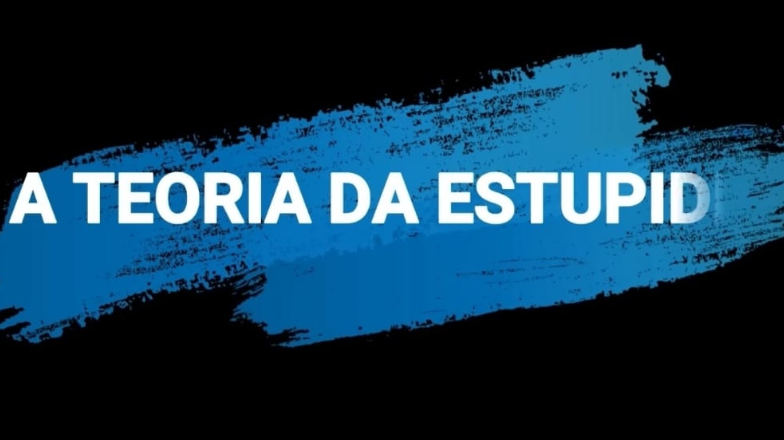 Vídeo Editorial: Você conhece a “Teoria da Estupidez”? Para se defender do maior mal da civilização clique e assista ao vídeo até o fim. Imperdível!