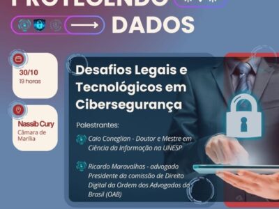 Palestra “Protegendo dados: desafios legais e tecnológicos em cibersegurança” acontece em Marília. Confira!