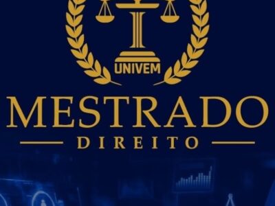 Direito: UNIVEM abre inscrições para Mestrado Híbrido “Direito e Estado na Era Digital”. Permite ser docente, acesso à Justiça, inovação e destaque em concursos públicos