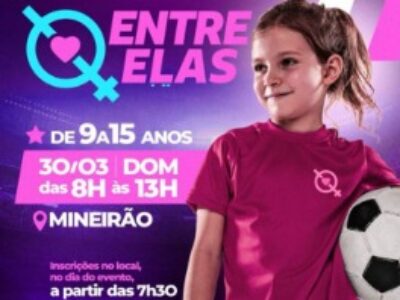 1º Torneio de Futebol Feminino “Entre Elas” será realizado no Mineirão neste domingo. Para meninas de 9 a 15 anos. Inscrições no local e na hora