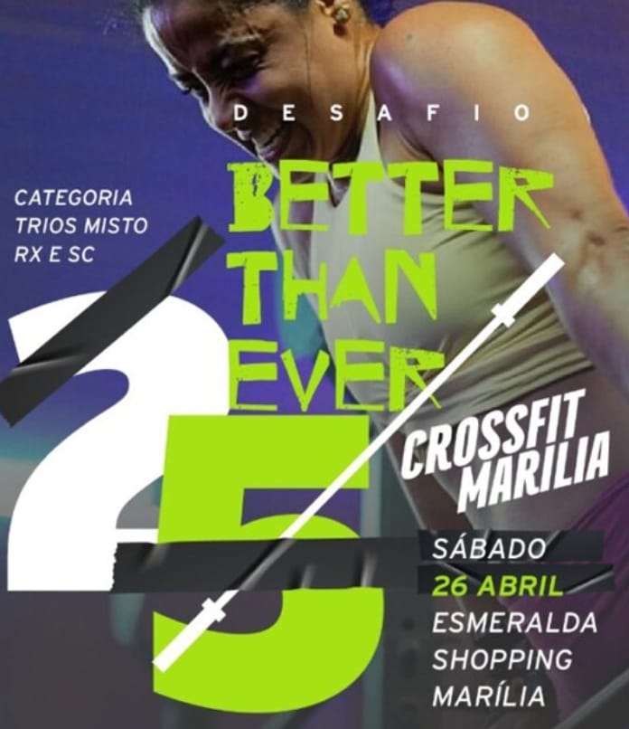 Marília recebe hoje o Desafio Better Than Ever, competição de Cross training com mais de 100 atletas. Evento da Crossfit no Esmeralda Shopping conta com apoio da Paschoalotto