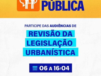 Audiências sobre revisão do Plano de Zoneamento e Uso do Solo seguem até dia 16 de abril. Sua participação é fundamental