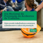 Acidentes de Trabalho: Dia Nacional da Prevenção reforça a importância da segurança e do cuidado com a vida, além da união de trabalhadores e empresas por ambientes seguros e saudáveis. Veja